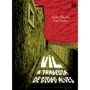 VIL – A TRAGÉDIA DE DIOGO ALVES